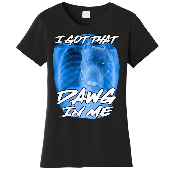 I Got That Dawg In Me Xray Pitbull Ironic Meme Viral Women's T-Shirt