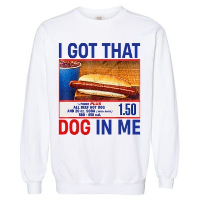 I Got That Dog In Me Funny Hotdogs Combo 4th Of July Dad Mom Garment-Dyed Sweatshirt