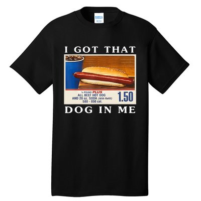 I Got That Dog In Me Funny Hot Dogs Combo Tall T-Shirt