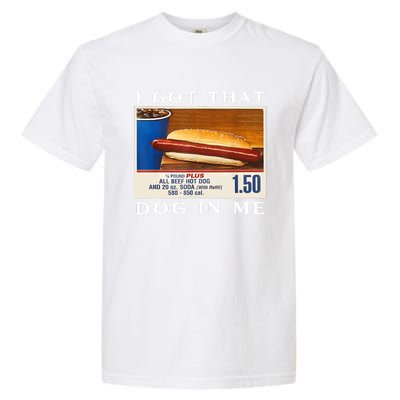 I Got That Dog In Me Funny Hot Dogs Combo Garment-Dyed Heavyweight T-Shirt