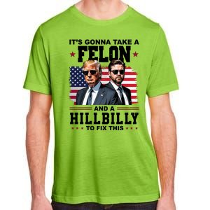 Its Gonna Take A Felon And A Hillbilly To Fix This Pro Trump Vance Adult ChromaSoft Performance T-Shirt