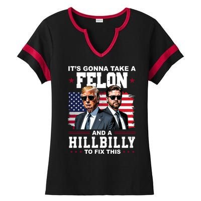 Its Gonna Take A Felon And A Hillbilly To Fix This Pro Trump Vance Ladies Halftime Notch Neck Tee