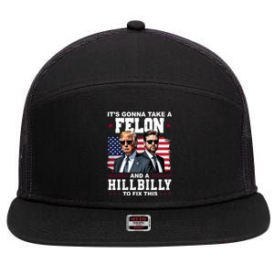 Its Gonna Take A Felon And A Hillbilly To Fix This Pro Trump Vance 7 Panel Mesh Trucker Snapback Hat