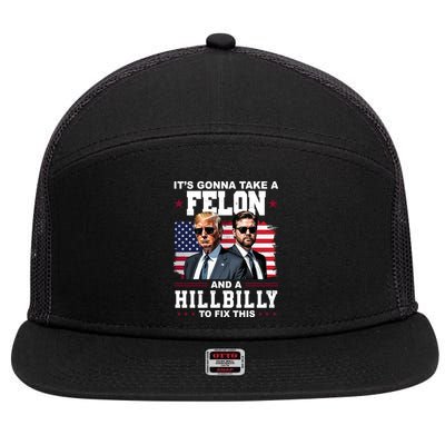 Its Gonna Take A Felon And A Hillbilly To Fix This Pro Trump Vance 7 Panel Mesh Trucker Snapback Hat