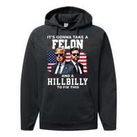 Its Gonna Take A Felon And A Hillbilly To Fix This Pro Trump Vance Performance Fleece Hoodie