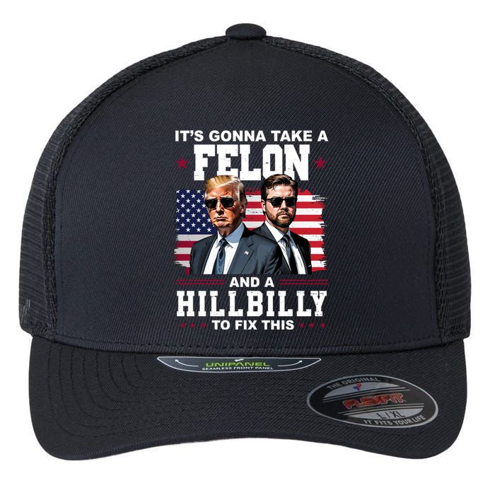 Its Gonna Take A Felon And A Hillbilly To Fix This Pro Trump Vance Flexfit Unipanel Trucker Cap