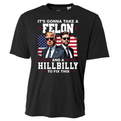 Its Gonna Take A Felon And A Hillbilly To Fix This Pro Trump Vance Cooling Performance Crew T-Shirt