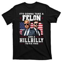 Its Gonna Take A Felon And A Hillbilly To Fix This Pro Trump Vance T-Shirt