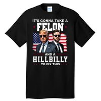 Its Gonna Take A Felon And A Hillbilly To Fix This Pro Trump Vance Tall T-Shirt