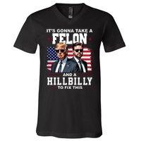 Its Gonna Take A Felon And A Hillbilly To Fix This Pro Trump Vance V-Neck T-Shirt