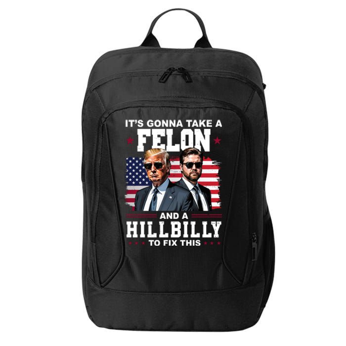 Its Gonna Take A Felon And A Hillbilly To Fix This Pro Trump Vance City Backpack