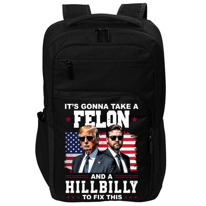 Its Gonna Take A Felon And A Hillbilly To Fix This Pro Trump Vance Impact Tech Backpack