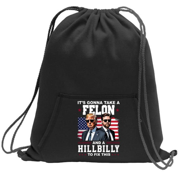 Its Gonna Take A Felon And A Hillbilly To Fix This Pro Trump Vance Sweatshirt Cinch Pack Bag