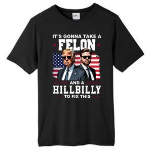 Its Gonna Take A Felon And A Hillbilly To Fix This Pro Trump Vance Tall Fusion ChromaSoft Performance T-Shirt