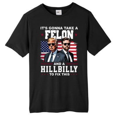 Its Gonna Take A Felon And A Hillbilly To Fix This Pro Trump Vance Tall Fusion ChromaSoft Performance T-Shirt