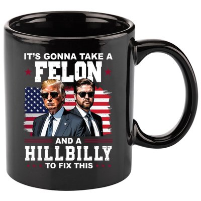 Its Gonna Take A Felon And A Hillbilly To Fix This Pro Trump Vance 11oz C Handle Ceramic Mug