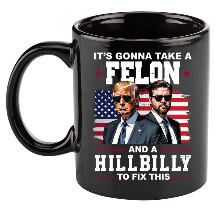 Its Gonna Take A Felon And A Hillbilly To Fix This Pro Trump Vance 11oz C Handle Ceramic Mug