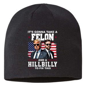 Its Gonna Take A Felon And A Hillbilly To Fix This Pro Trump Vance Sustainable Beanie