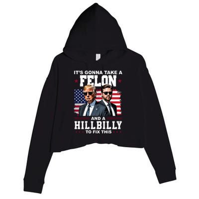 Its Gonna Take A Felon And A Hillbilly To Fix This Pro Trump Vance Crop Fleece Hoodie