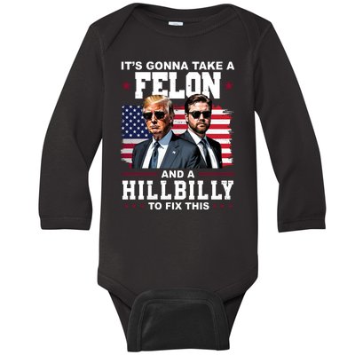 Its Gonna Take A Felon And A Hillbilly To Fix This Pro Trump Vance Baby Long Sleeve Bodysuit