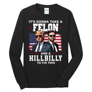 Its Gonna Take A Felon And A Hillbilly To Fix This Pro Trump Vance Tall Long Sleeve T-Shirt