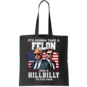 Its Gonna Take A Felon And A Hillbilly To Fix This Pro Trump Vance Tote Bag