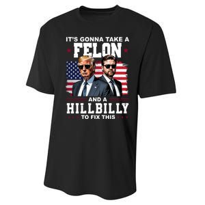 Its Gonna Take A Felon And A Hillbilly To Fix This Pro Trump Vance Performance Sprint T-Shirt