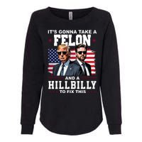 Its Gonna Take A Felon And A Hillbilly To Fix This Pro Trump Vance Womens California Wash Sweatshirt