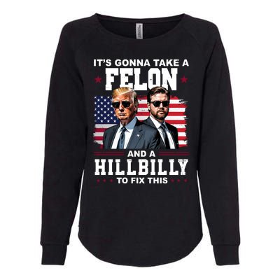 Its Gonna Take A Felon And A Hillbilly To Fix This Pro Trump Vance Womens California Wash Sweatshirt