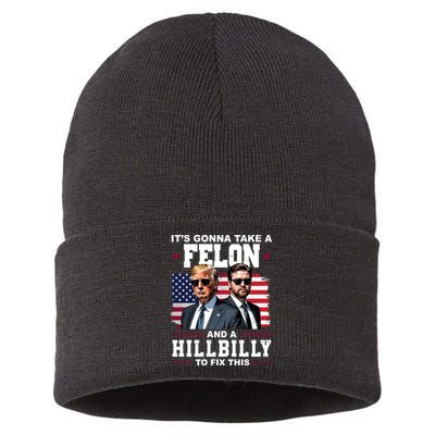Its Gonna Take A Felon And A Hillbilly To Fix This Pro Trump Vance Sustainable Knit Beanie