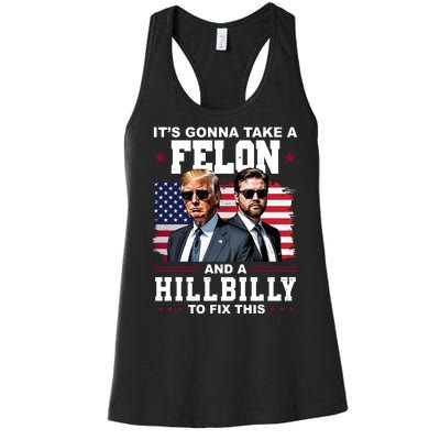 Its Gonna Take A Felon And A Hillbilly To Fix This Pro Trump Vance Women's Racerback Tank