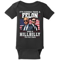 Its Gonna Take A Felon And A Hillbilly To Fix This Pro Trump Vance Baby Bodysuit