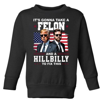 Its Gonna Take A Felon And A Hillbilly To Fix This Pro Trump Vance Toddler Sweatshirt