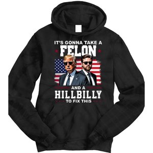 Its Gonna Take A Felon And A Hillbilly To Fix This Pro Trump Vance Tie Dye Hoodie