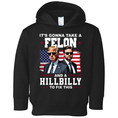 Its Gonna Take A Felon And A Hillbilly To Fix This Pro Trump Vance Toddler Hoodie