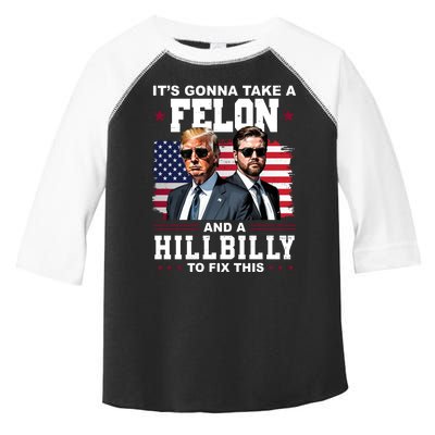 Its Gonna Take A Felon And A Hillbilly To Fix This Pro Trump Vance Toddler Fine Jersey T-Shirt