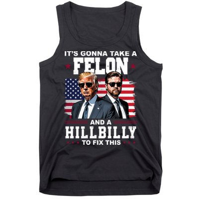 Its Gonna Take A Felon And A Hillbilly To Fix This Pro Trump Vance Tank Top