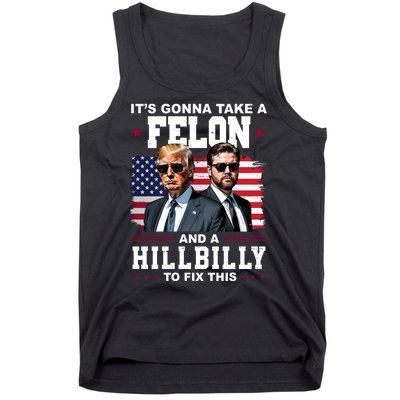 Its Gonna Take A Felon And A Hillbilly To Fix This Pro Trump Vance Tank Top