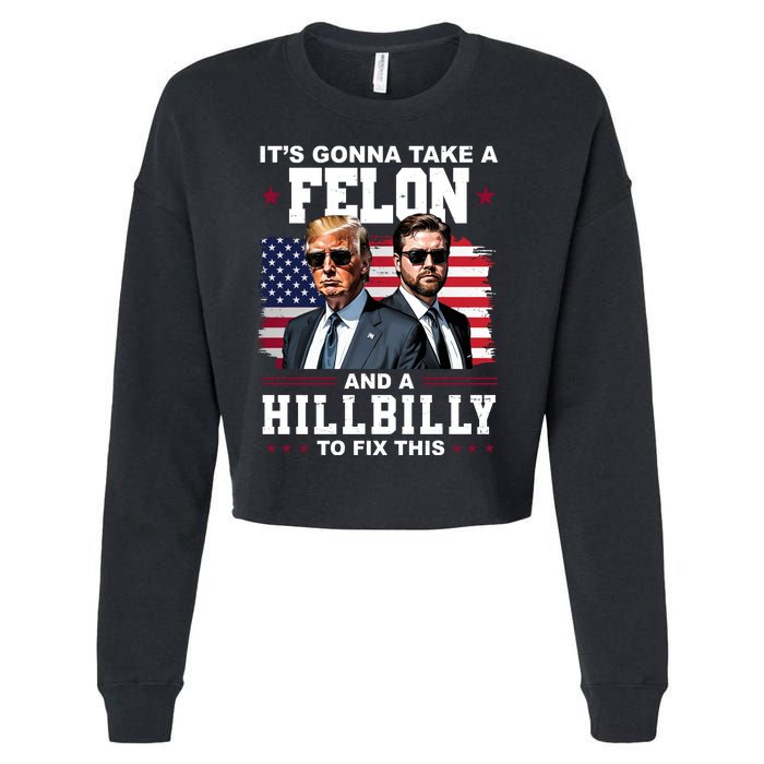 Its Gonna Take A Felon And A Hillbilly To Fix This Pro Trump Vance Cropped Pullover Crew