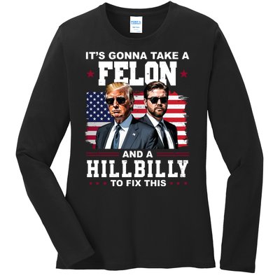 Its Gonna Take A Felon And A Hillbilly To Fix This Pro Trump Vance Ladies Long Sleeve Shirt