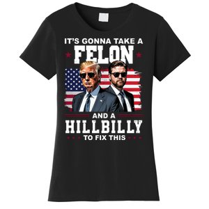 Its Gonna Take A Felon And A Hillbilly To Fix This Pro Trump Vance Women's T-Shirt