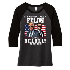 Its Gonna Take A Felon And A Hillbilly To Fix This Pro Trump Vance Women's Tri-Blend 3/4-Sleeve Raglan Shirt