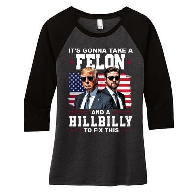 Its Gonna Take A Felon And A Hillbilly To Fix This Pro Trump Vance Women's Tri-Blend 3/4-Sleeve Raglan Shirt