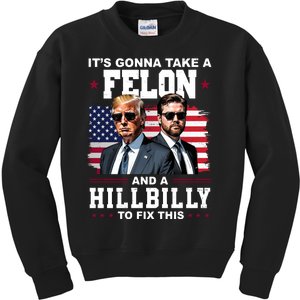 Its Gonna Take A Felon And A Hillbilly To Fix This Pro Trump Vance Kids Sweatshirt