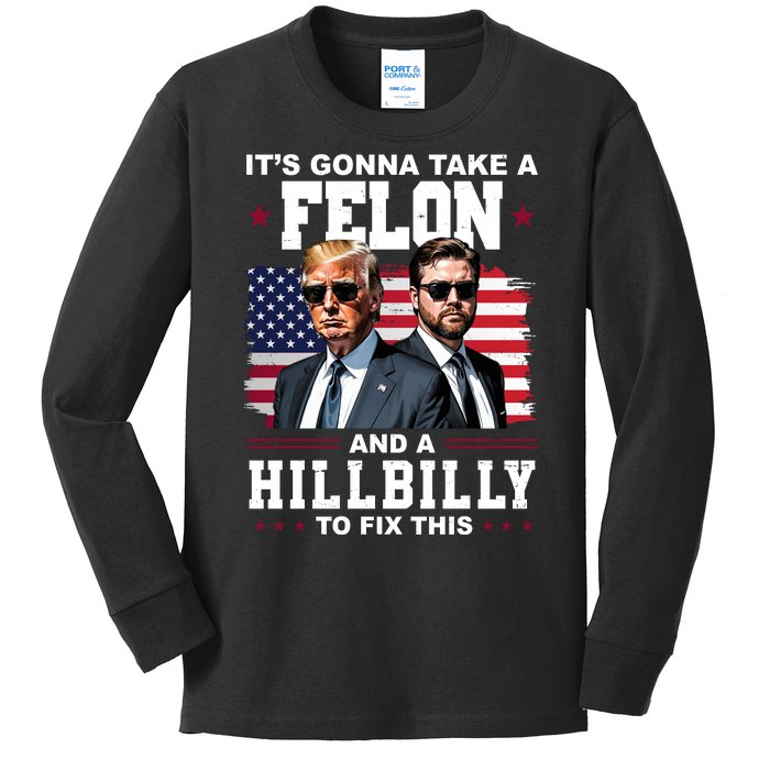 Its Gonna Take A Felon And A Hillbilly To Fix This Pro Trump Vance Kids Long Sleeve Shirt