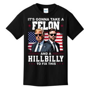 Its Gonna Take A Felon And A Hillbilly To Fix This Pro Trump Vance Kids T-Shirt