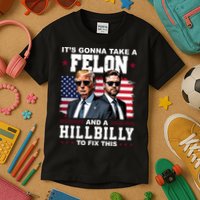 Its Gonna Take A Felon And A Hillbilly To Fix This Pro Trump Vance Kids T-Shirt