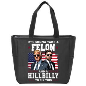 Its Gonna Take A Felon And A Hillbilly To Fix This Pro Trump Vance Zip Tote Bag