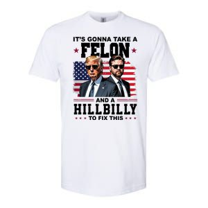 Its Gonna Take A Felon And A Hillbilly To Fix This Pro Trump Vance Softstyle CVC T-Shirt