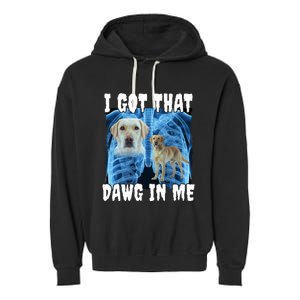 I Got That Dawg In Me Labrador Garment-Dyed Fleece Hoodie